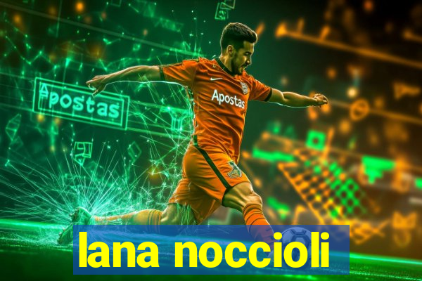 lana noccioli